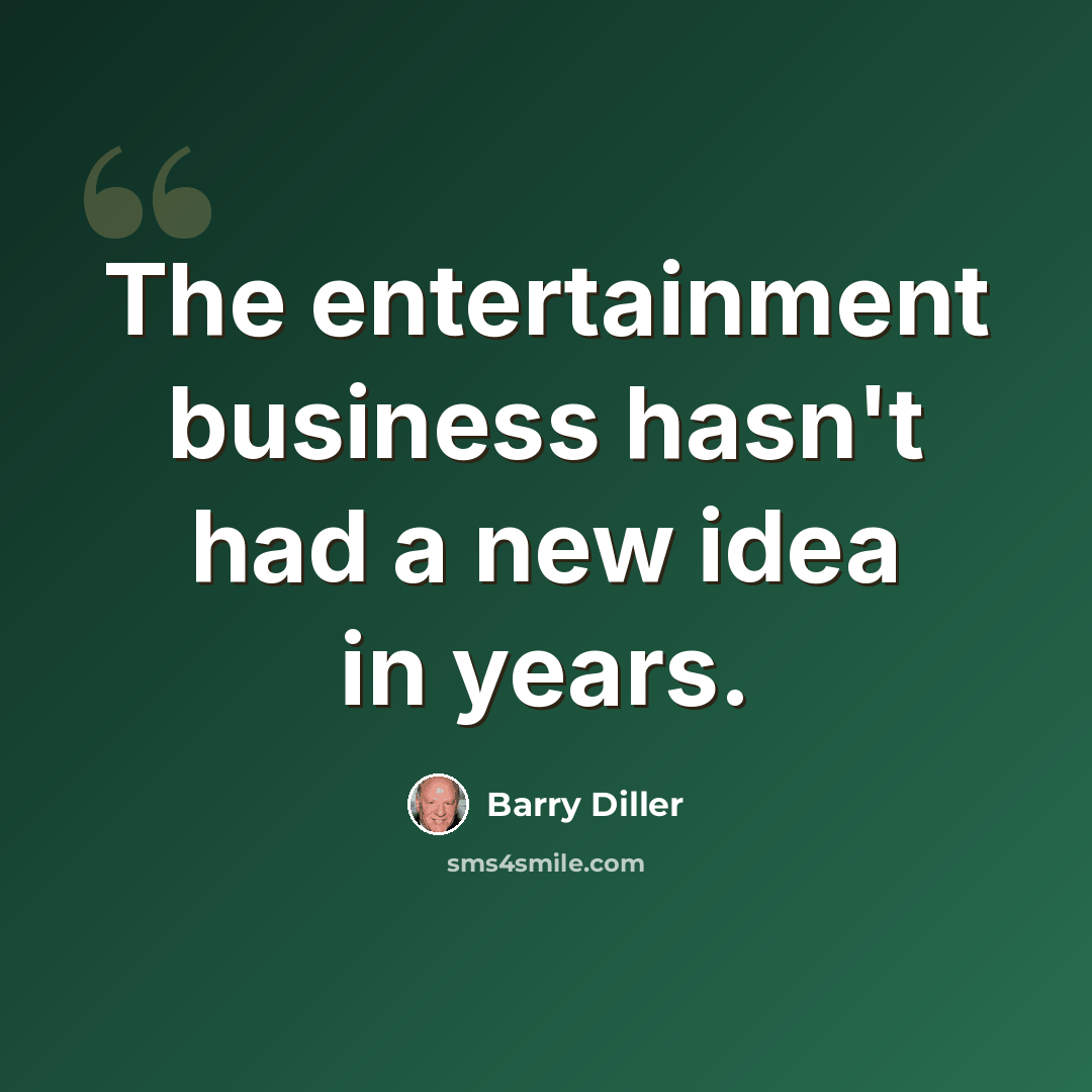 “The entertainment business hasn't had a new idea in years.” quote by Barry Diller