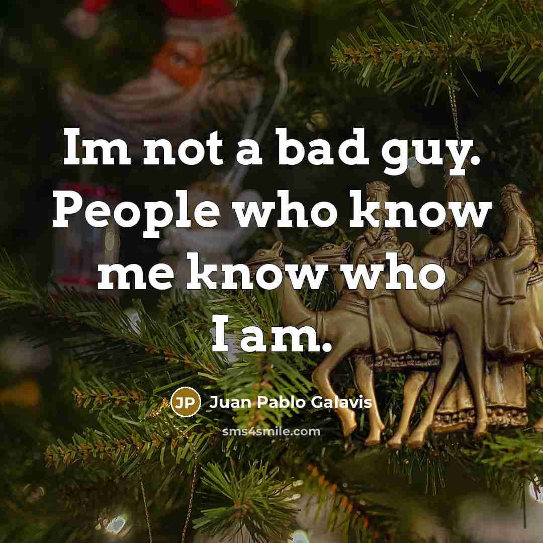 “Im not a bad guy. People who know me know who I am.” quote by Juan Pablo Galavis