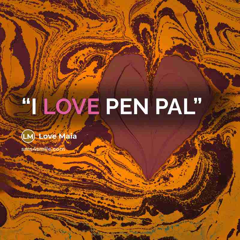 “I LOVE PEN PAL” quote by Love Maia