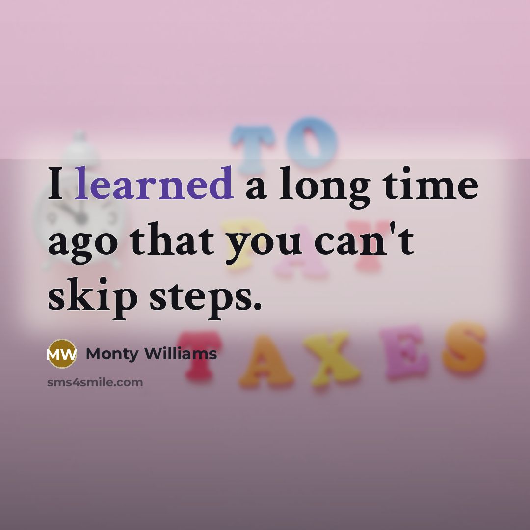 “I learned a long time ago that you can't skip steps.” quote by Monty Williams