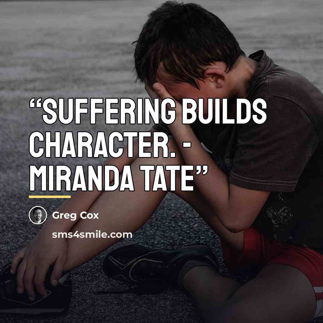 “Suffering builds character. - Miranda Tate” quote by Greg Cox
