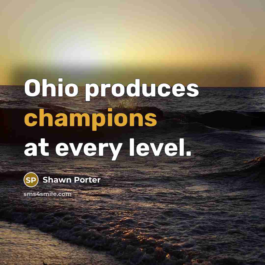 “Ohio produces champions at every level.” quote by Shawn Porter