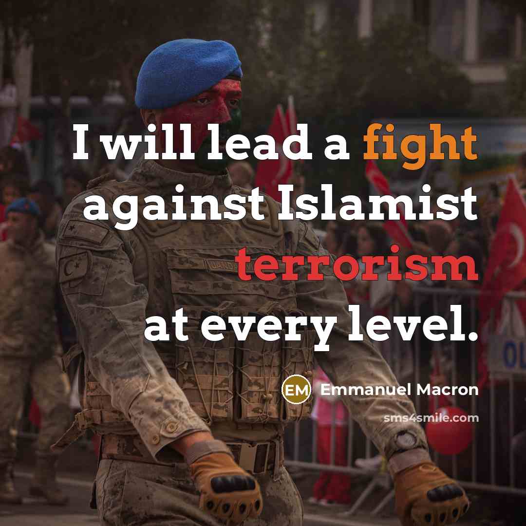 “I will lead a fight against Islamist terrorism at every level.” quote by Emmanuel Macron