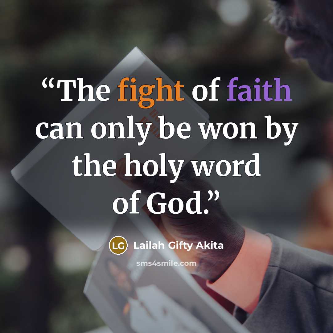 “The fight of faith can only be won by the holy word of God.” quote by Lailah Gifty Akita