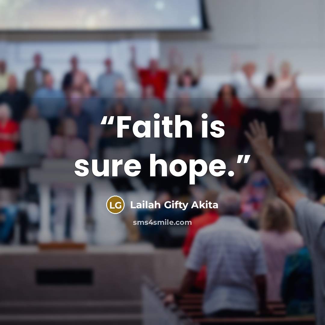 “Faith is sure hope.” quote by Lailah Gifty Akita