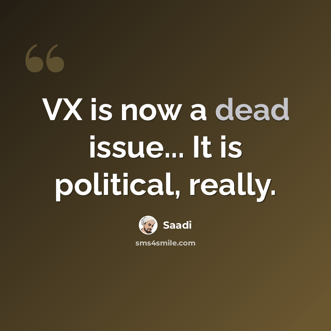 “VX is now a dead issue... It is political, really.” quote by Saadi