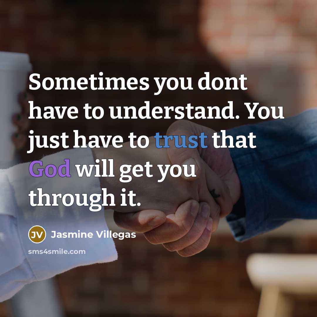 “Sometimes you dont have to understand. You just have to trust that God will get you through it.” quote by Jasmine Villegas