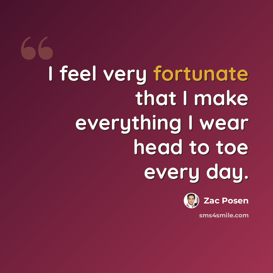 “I feel very fortunate that I make everything I wear head to toe every day.” quote by Zac Posen