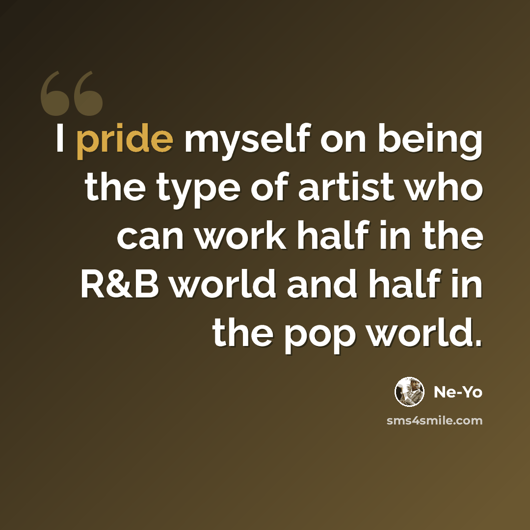 “I pride myself on being the type of artist who can work half in the R&B world and half in the pop world.” quote by Ne-Yo