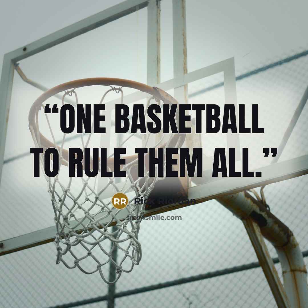 “One basketball to rule them all.” quote by Rick Riordan