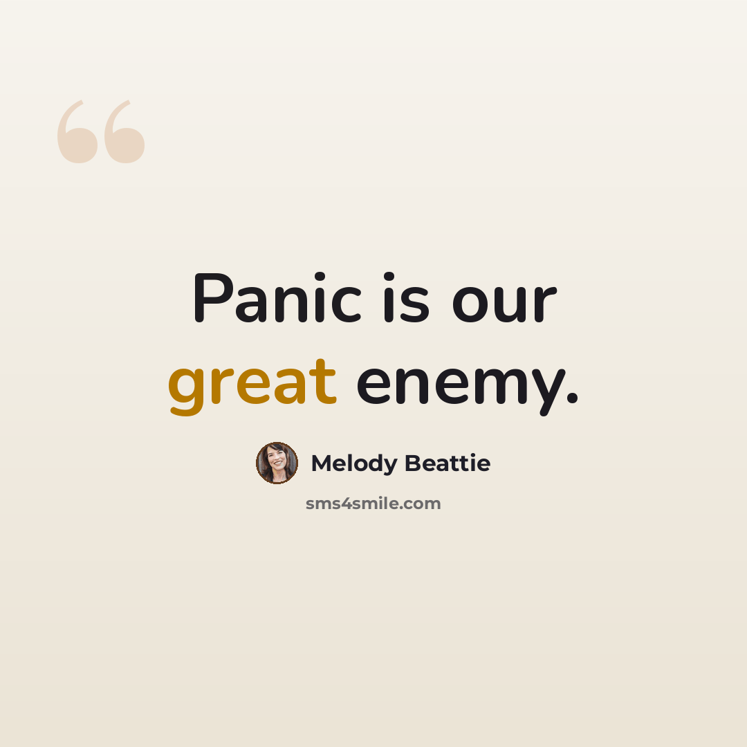 “Panic is our great enemy.” quote by Melody Beattie