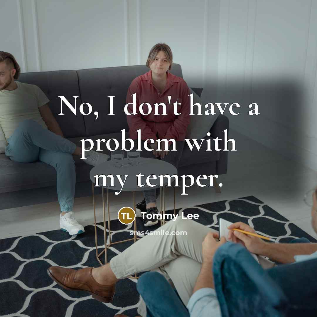 “No, I don't have a problem with my temper.” quote by Tommy Lee