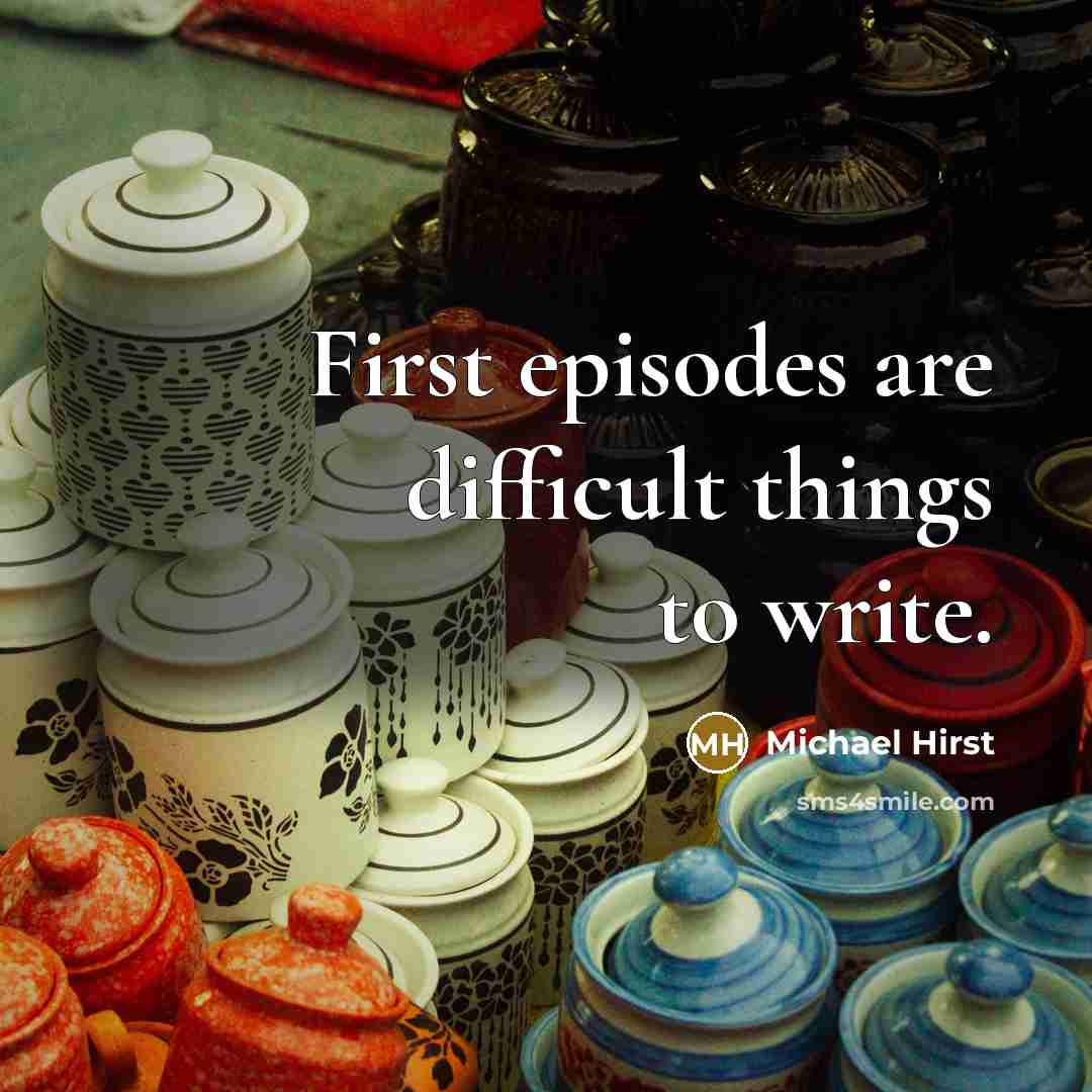 “First episodes are difficult things to write.” quote by Michael Hirst