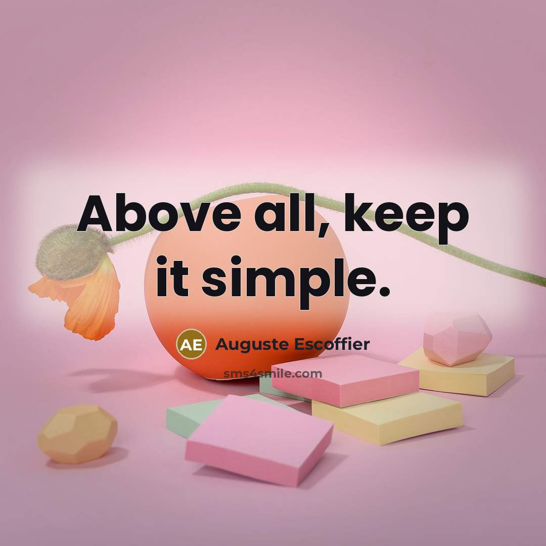 “Above all, keep it simple.” quote by Auguste Escoffier