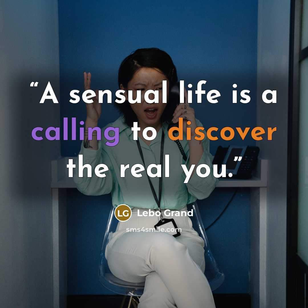 “A sensual life is a calling to discover the real you.” quote by Lebo Grand