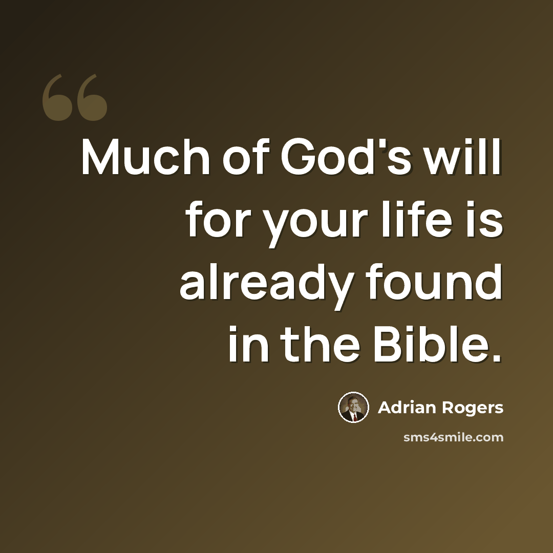 “Much of God's will for your life is already found in the Bible.” quote by Adrian Rogers