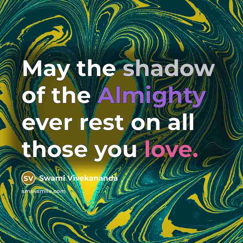 “May the shadow of the Almighty ever rest on all those you love.” quote by Swami Vivekananda