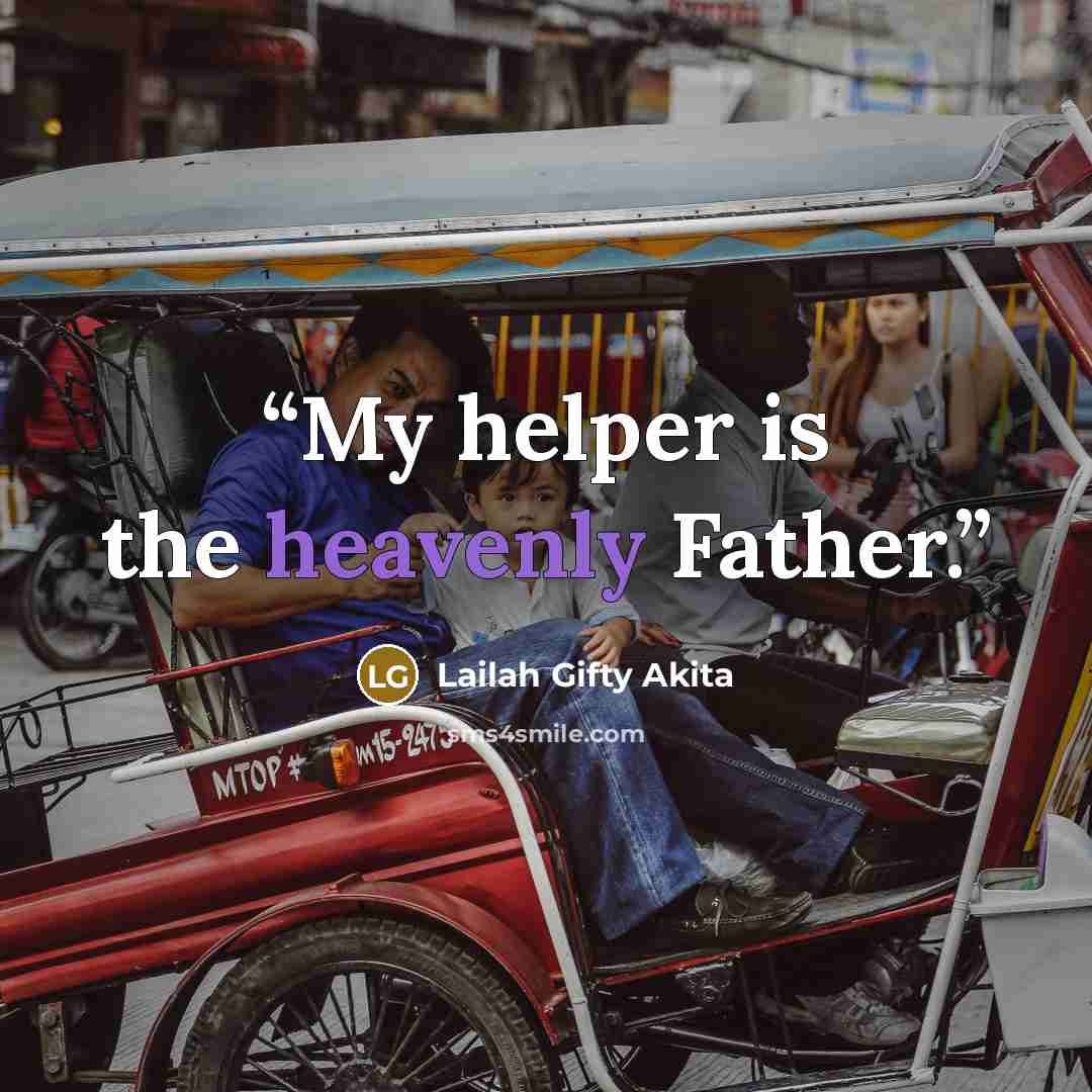 “My helper is the heavenly Father.” quote by Lailah Gifty Akita