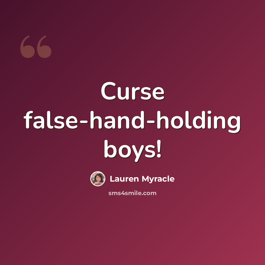 “Curse false-hand-holding boys!” quote by Lauren Myracle
