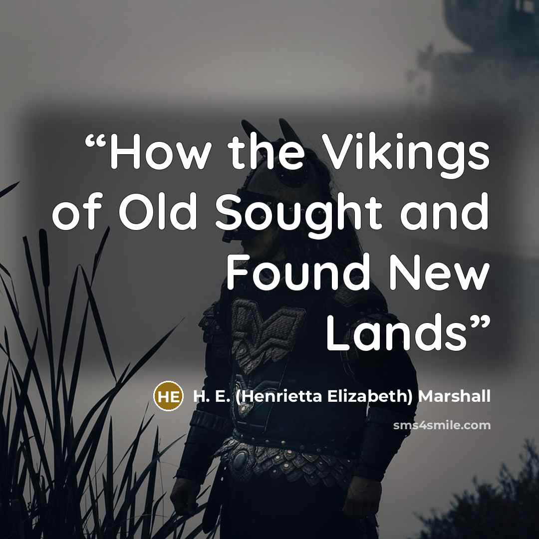 “How the Vikings of Old Sought and Found New Lands” quote by H. E. (Henrietta Elizabeth) Marshall