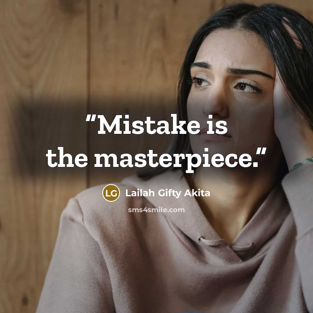 “Mistake is the masterpiece.” quote by Lailah Gifty Akita