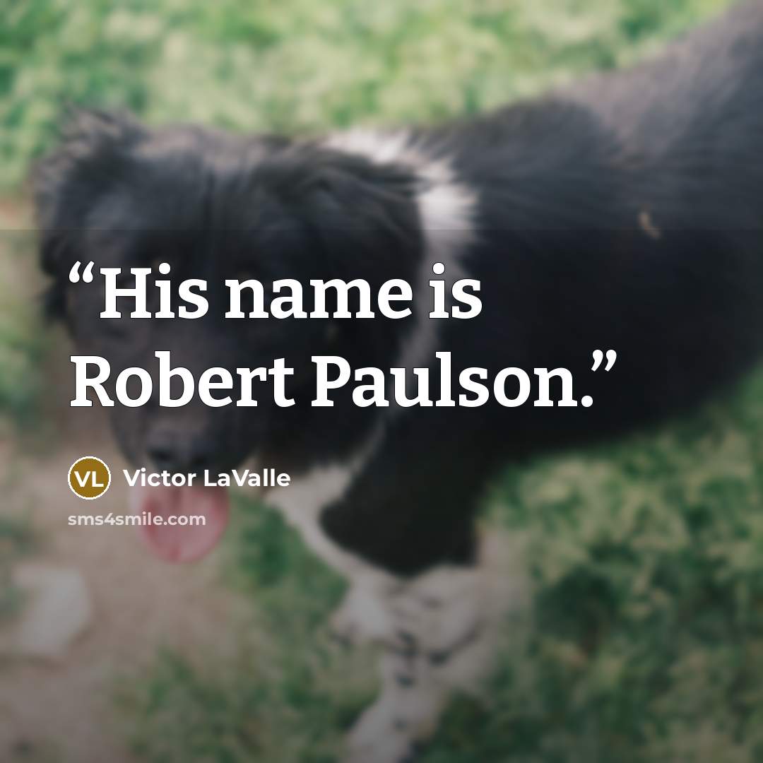 “His name is Robert Paulson.” quote by Victor LaValle