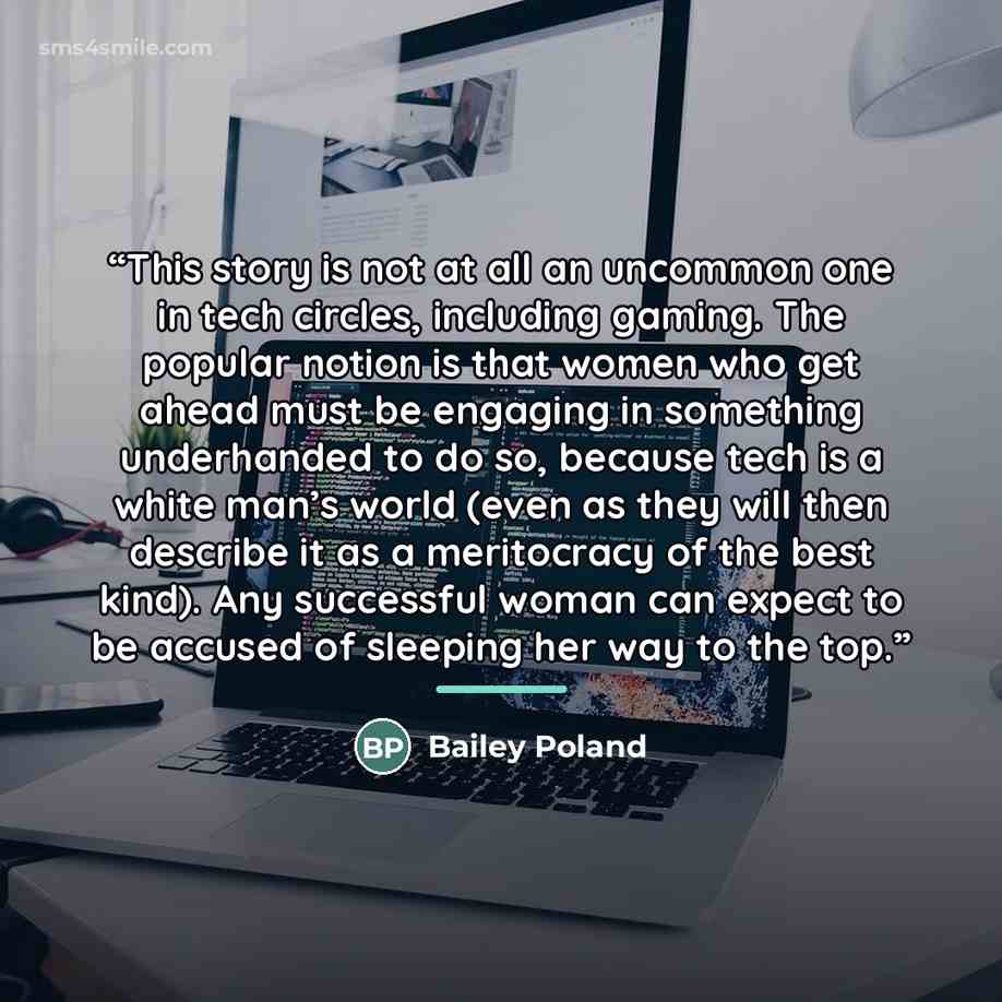 “This story is not at all an uncommon one in tech circles, including gaming. The popular notion is that women who get ahead must be engaging in something underhanded to do so, because tech is a white man’s world (even as they will then describe it as a meritocracy of the best kind). Any successful…” quote by Bailey Poland