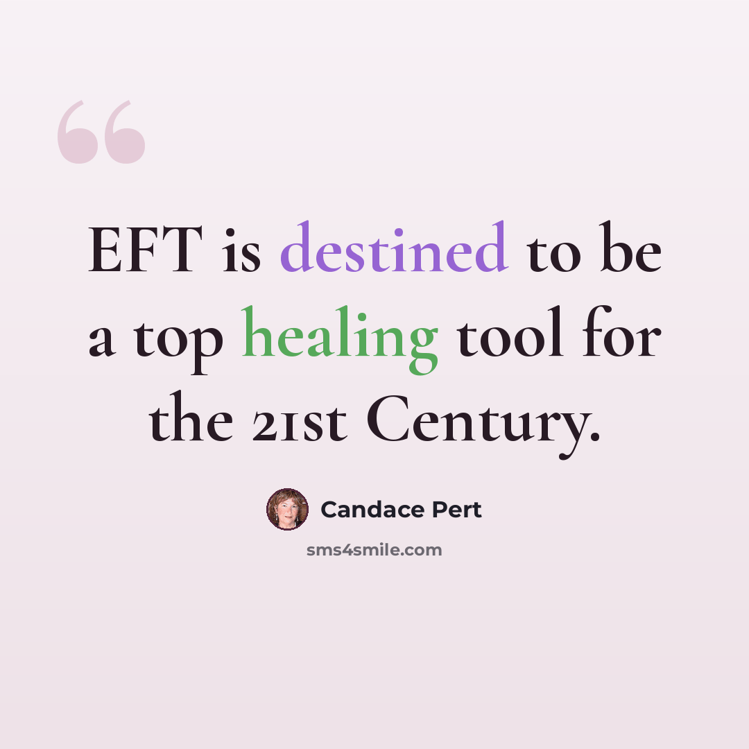 “EFT is destined to be a top healing tool for the 21st Century.” quote by Candace Pert