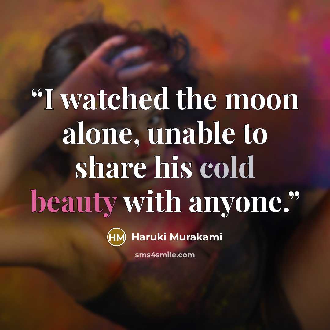 “I watched the moon alone, unable to share his cold beauty with anyone.” quote by Haruki Murakami