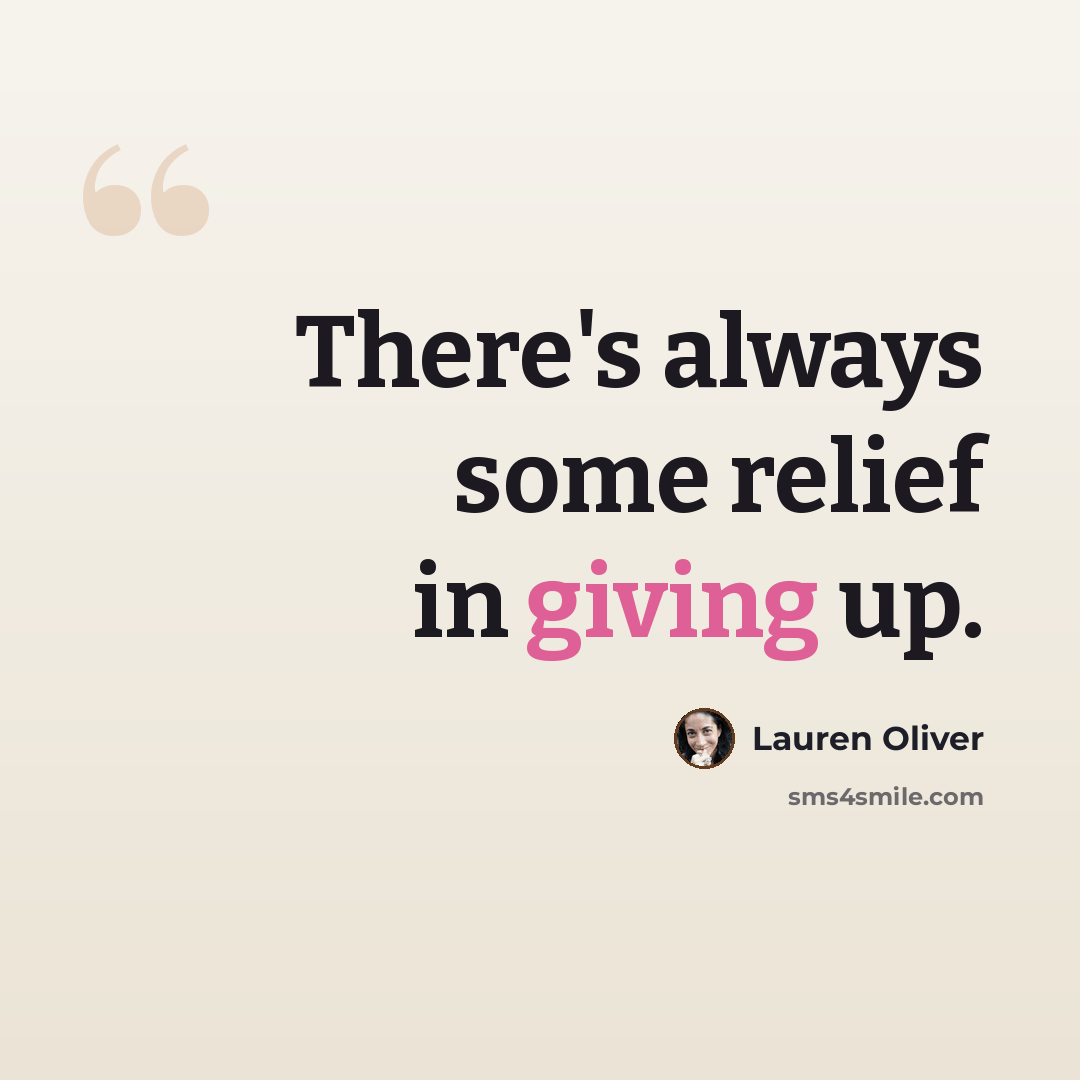 “There's always some relief in giving up.” quote by Lauren Oliver