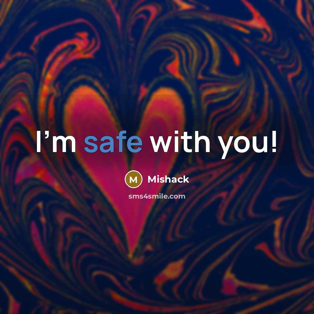 “I'm safe with you!” quote by Mishack