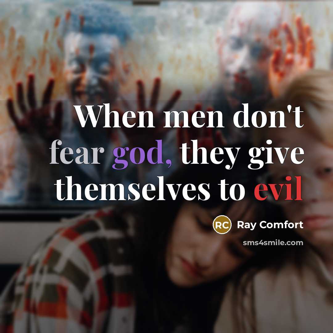 “When men don't fear god, they give themselves to evil” quote by Ray Comfort