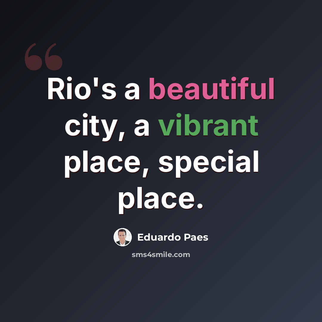 “Rio's a beautiful city, a vibrant place, special place.” quote by Eduardo Paes