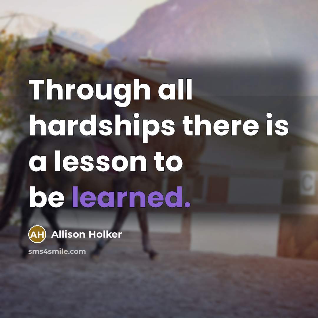 “Through all hardships there is a lesson to be learned.” quote by Allison Holker