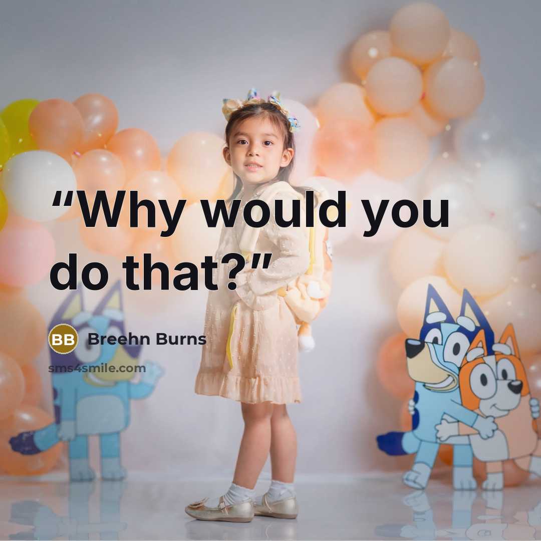 “Why would you do that?” quote by Breehn Burns