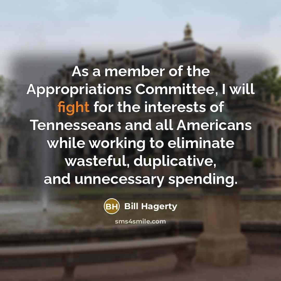 “As a member of the Appropriations Committee, I will fight for the interests of Tennesseans and all Americans while working to eliminate wasteful, duplicative, and unnecessary spending.” quote by Bill Hagerty