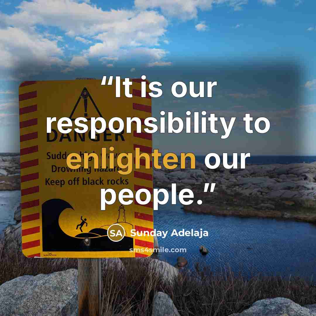 “It is our responsibility to enlighten our people.” quote by Sunday Adelaja