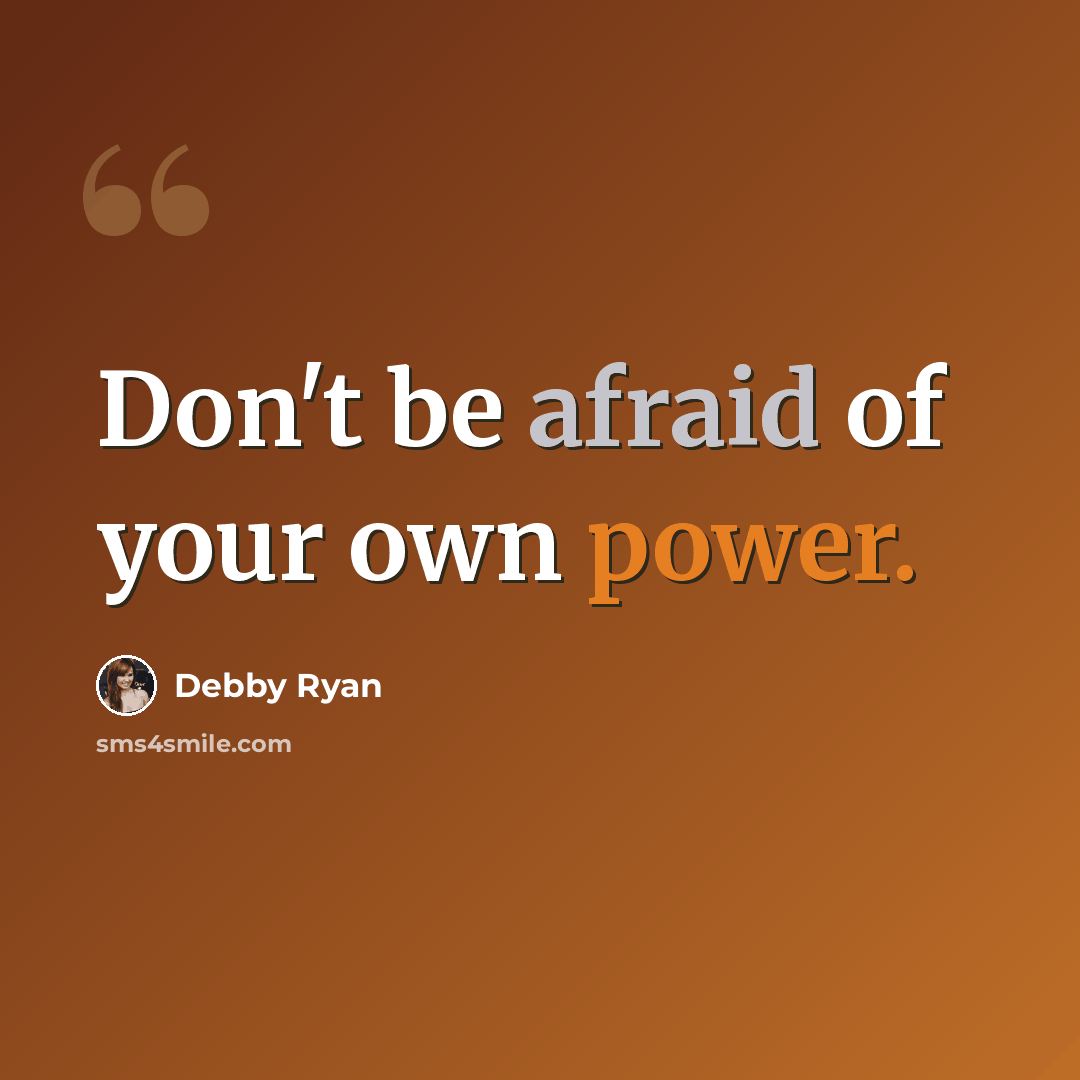 “Don't be afraid of your own power.” quote by Debby Ryan