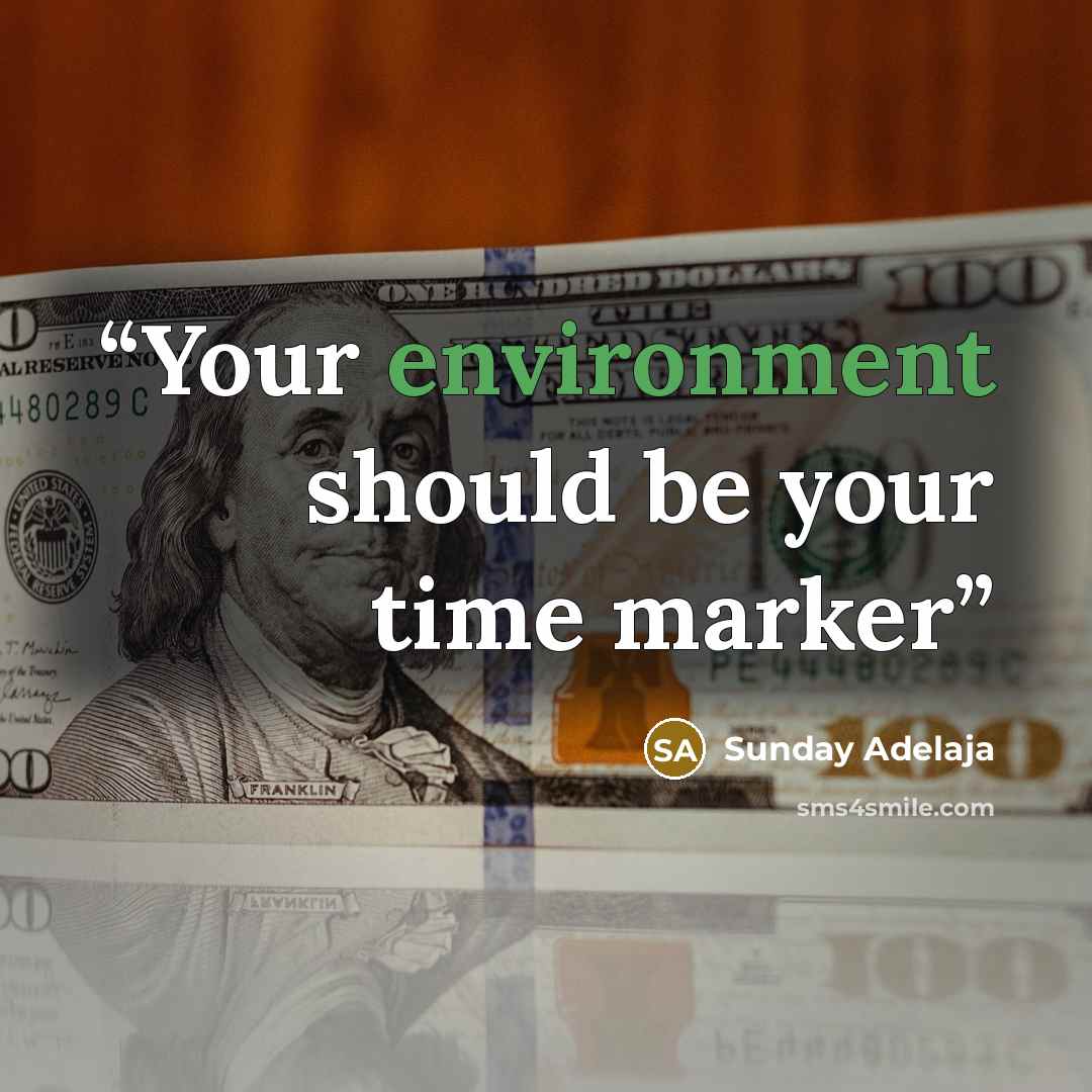 “Your environment should be your time marker” quote by Sunday Adelaja