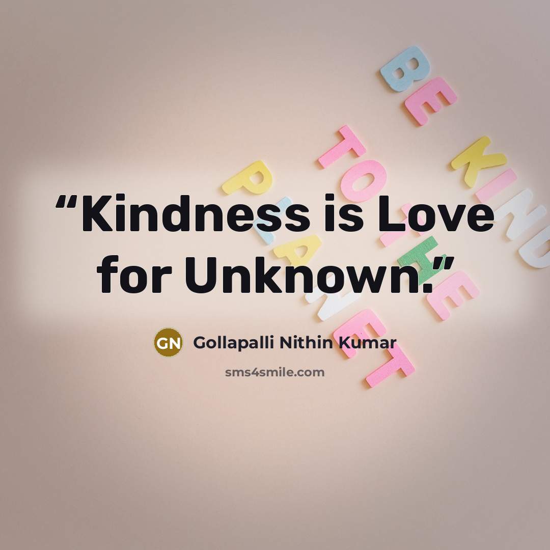 “Kindness is Love for Unknown.” quote by Gollapalli Nithin Kumar