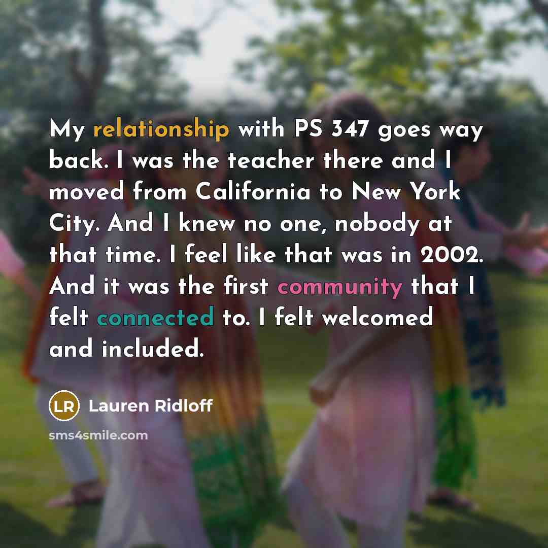 “My relationship with PS 347 goes way back. I was the teacher there and I moved from California to New York City. And I knew no one, nobody at that time. I feel like that was in 2002. And it was the first community that I felt connected to. I felt welcomed and included.” quote by Lauren Ridloff