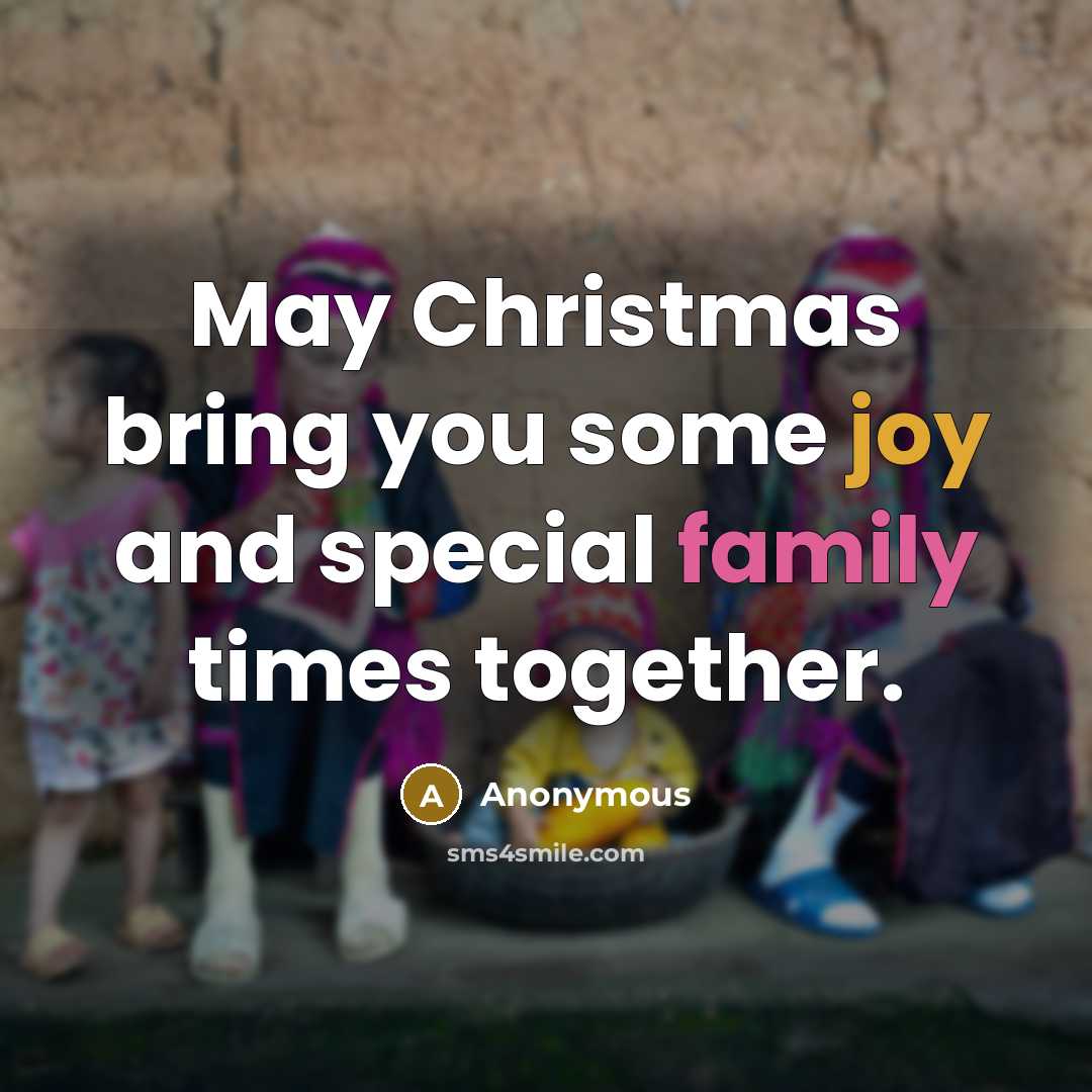 “May Christmas bring you some joy and special family times together.” quote by Anonymous