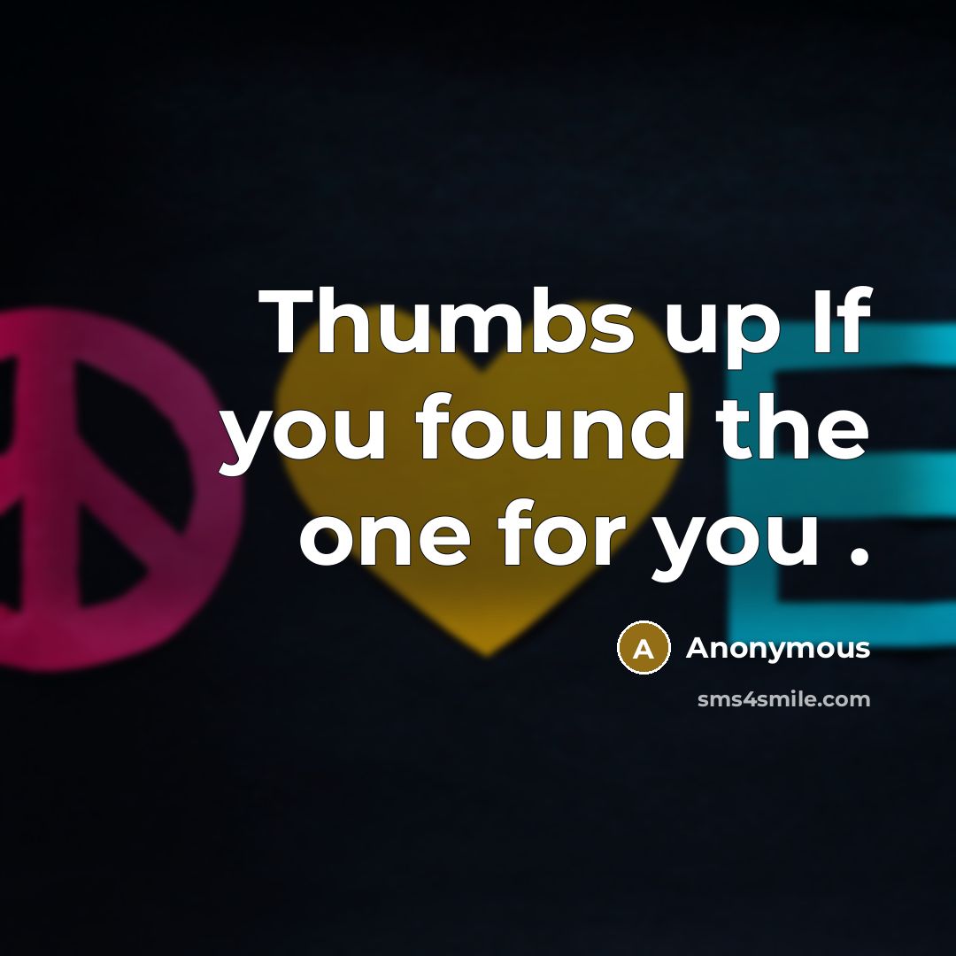 “Thumbs up If you found the one for you .” quote by Anonymous