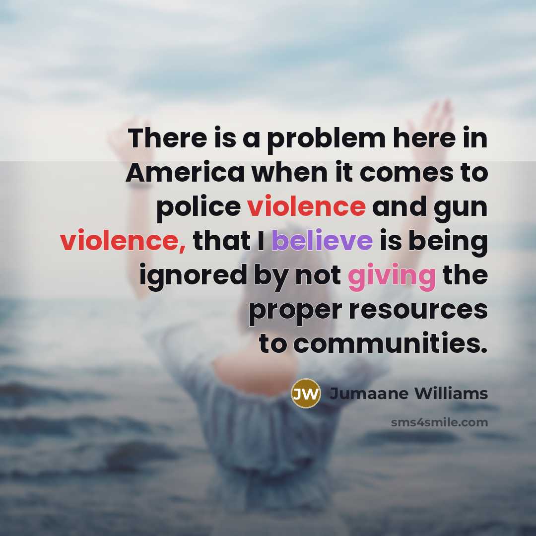 “There is a problem here in America when it comes to police violence and gun violence, that I believe is being ignored by not giving the proper resources to communities.” quote by Jumaane Williams