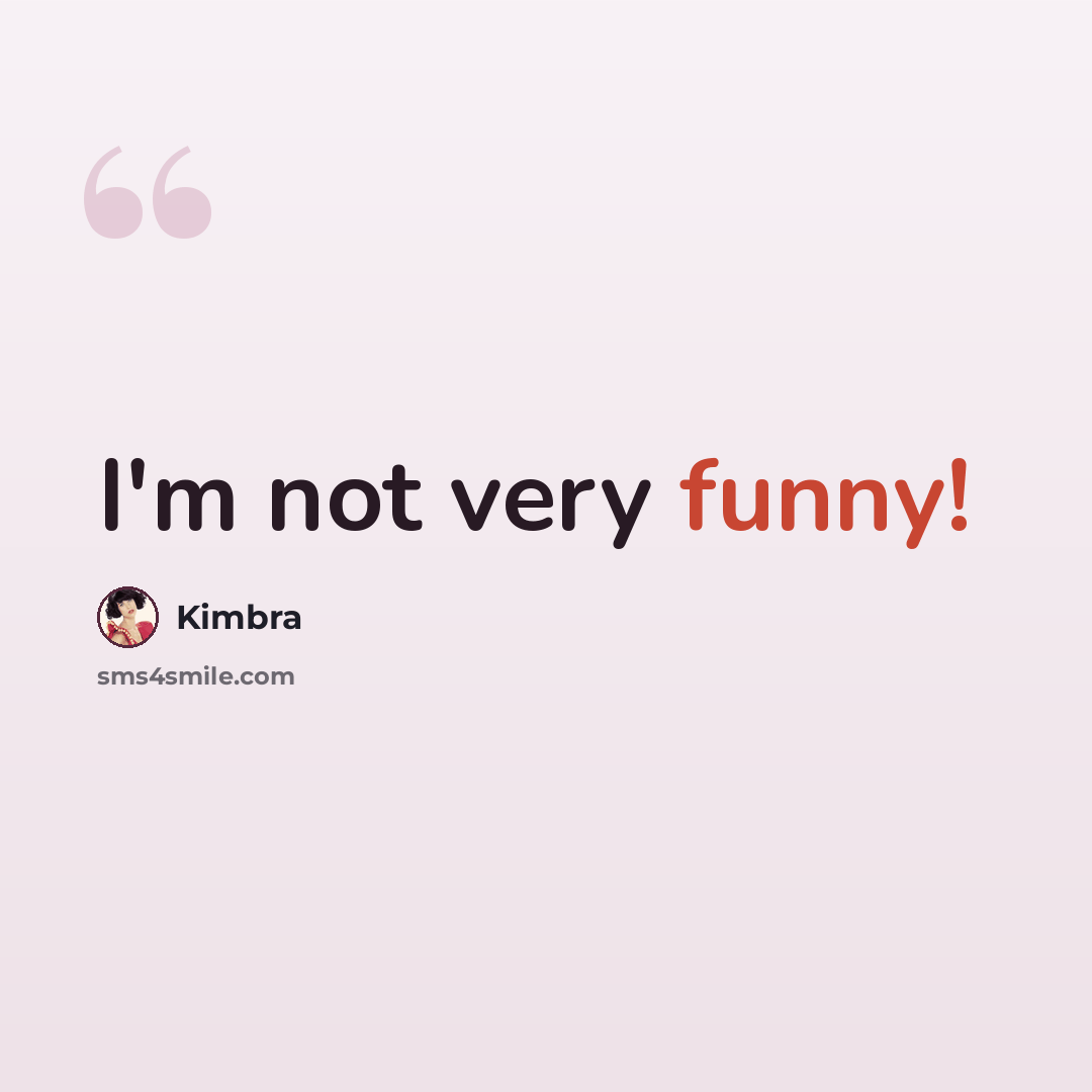 “I'm not very funny!” quote by Kimbra