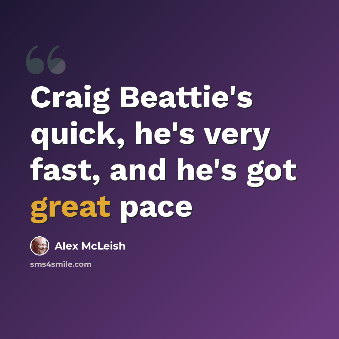 “Craig Beattie's quick, he's very fast, and he's got great pace” quote by Alex McLeish