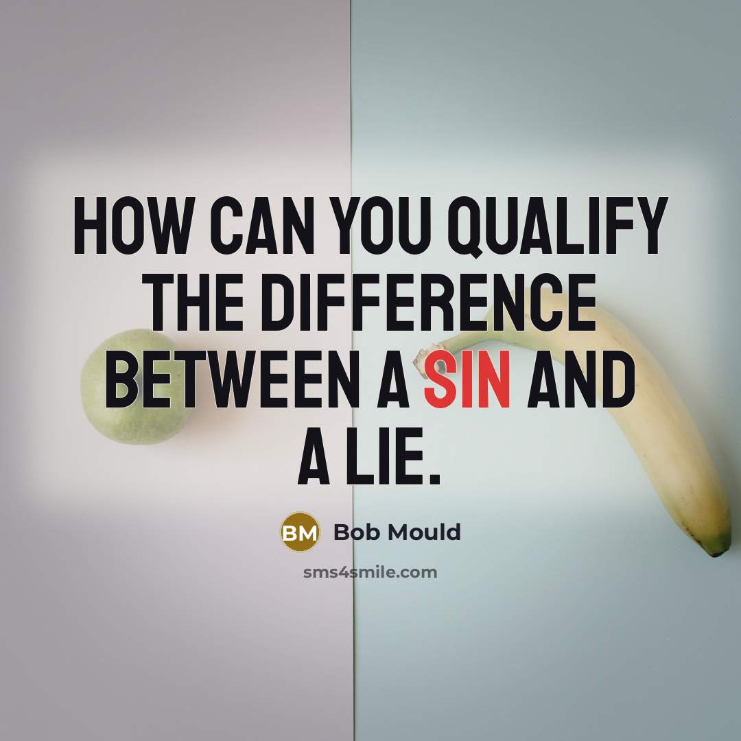 “How can you qualify the difference between a sin and a lie.” quote by Bob Mould