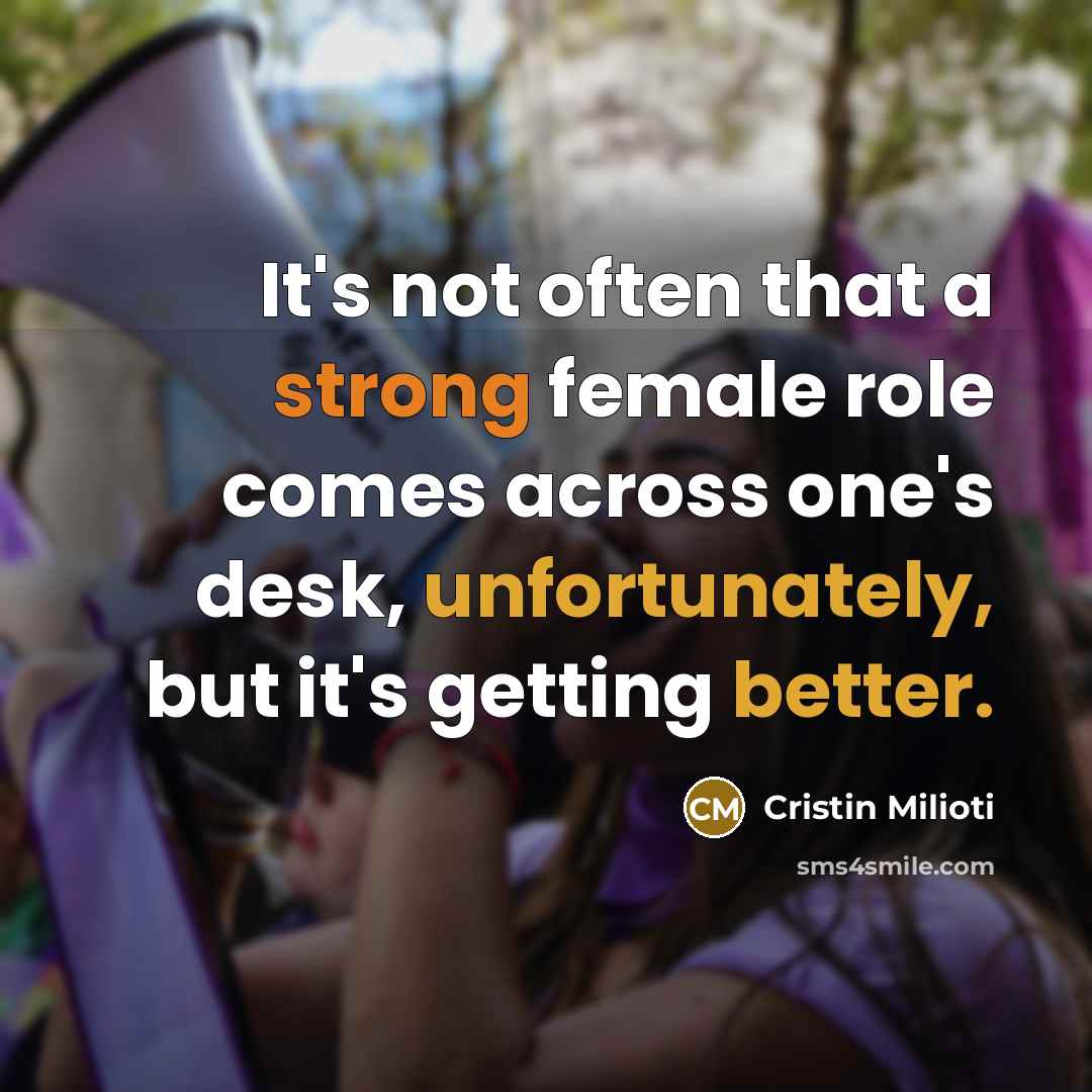 “It's not often that a strong female role comes across one's desk, unfortunately, but it's getting better.” quote by Cristin Milioti