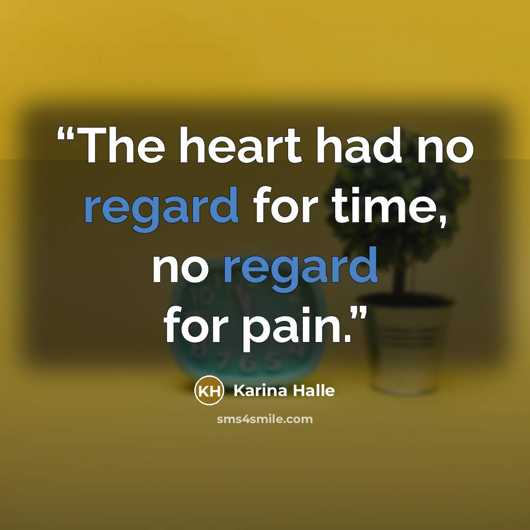 “The heart had no regard for time, no regard for pain.” quote by Karina Halle