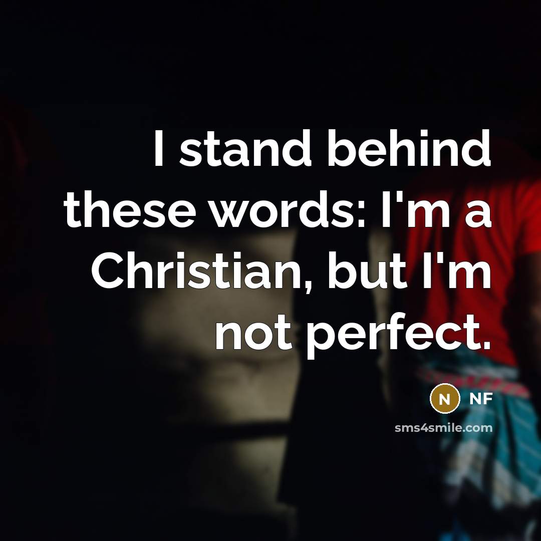 “I stand behind these words: I'm a Christian, but I'm not perfect.” quote by NF